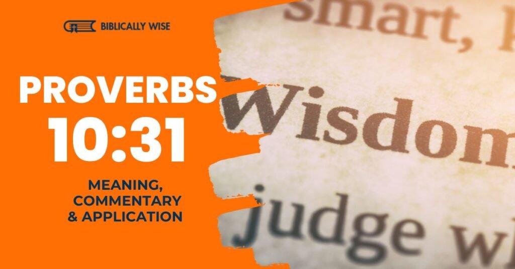 Proverbs 10 31 Meaning Mouth Tongue Biblically Wise