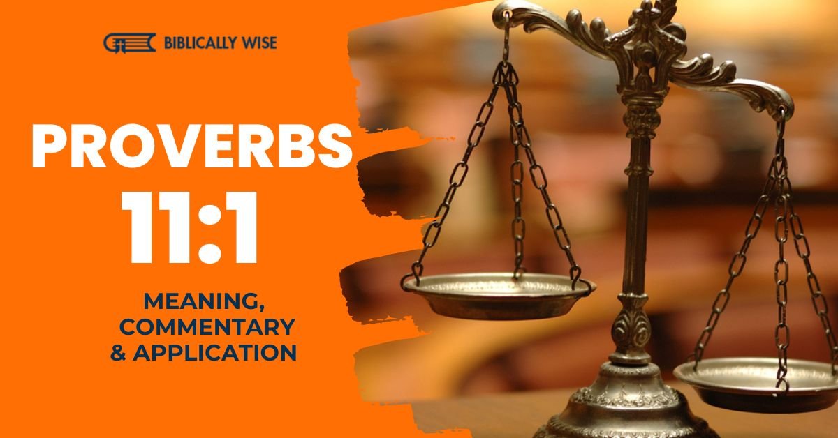 Proverbs 11 1 Meaning A False Balance A Just Weight Biblically Wise