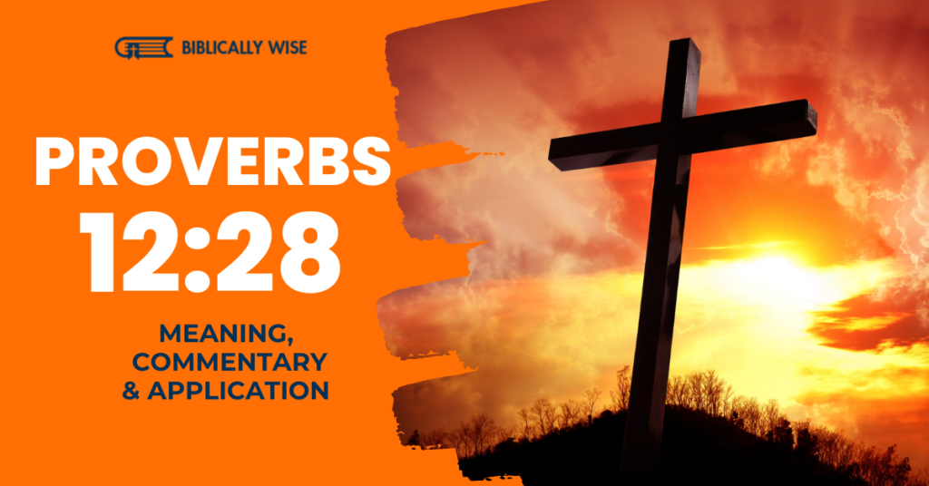 Proverbs 12 28 Meaning No Death In The Path Of Righteousness 