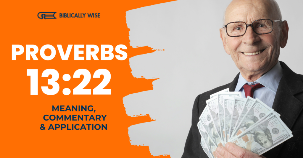 Proverbs 13 22 Meaning The Power Of Righteous Inheritance Biblically 