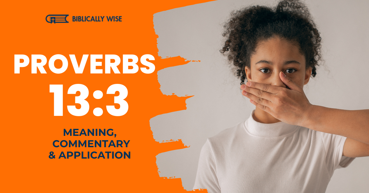 proverbs-13-3-meaning-guarding-the-mouth-biblically-wise