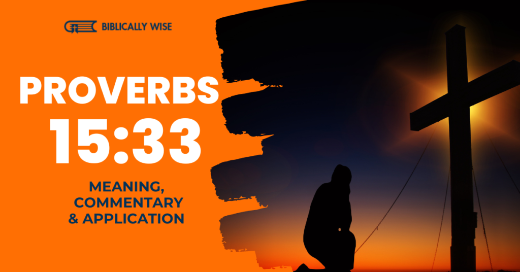 Proverbs 15 33 Meaning Humility Comes Before Honor Biblically Wise